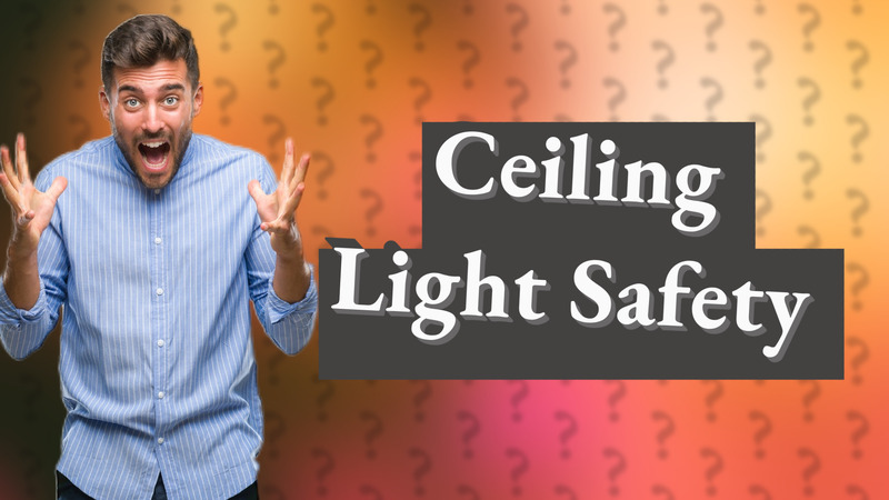 Ceiling Light Safety