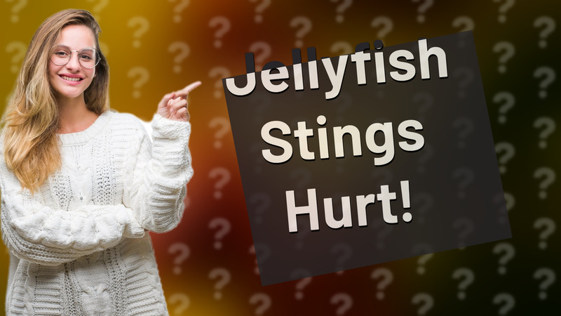 Jellyfish Stings Hurt!