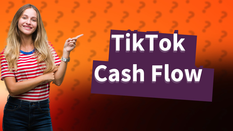 TikTok Cash Flow