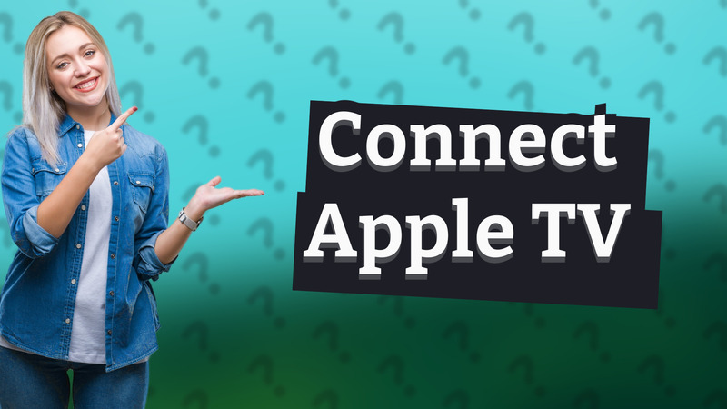 Connect Apple TV