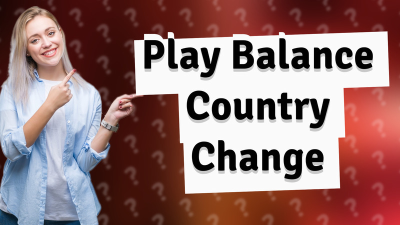 Play Balance Country Change