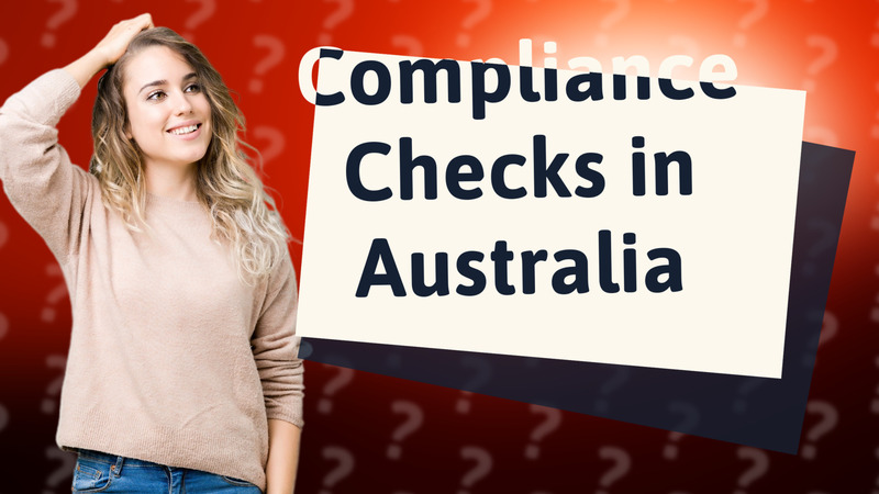 Compliance Checks in Australia