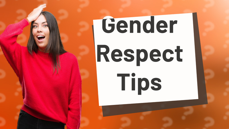 Gender Respect Tips