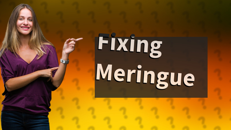 Fixing Meringue