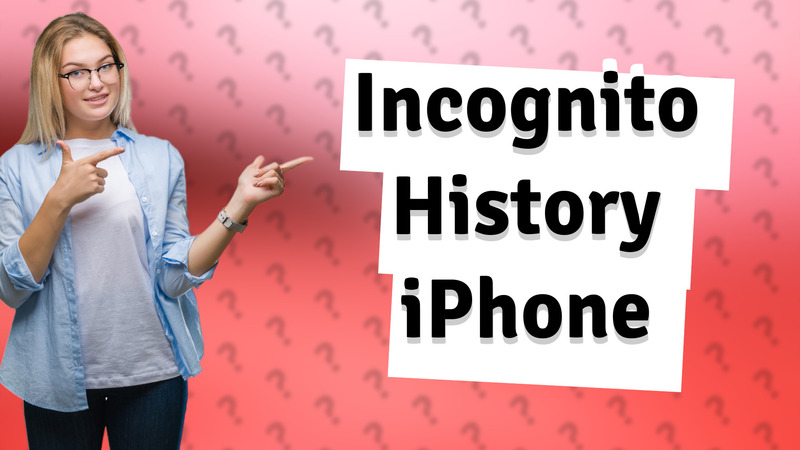 Incognito History iPhone