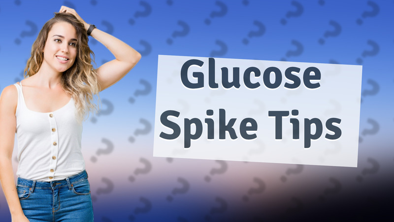 Glucose Spike Tips