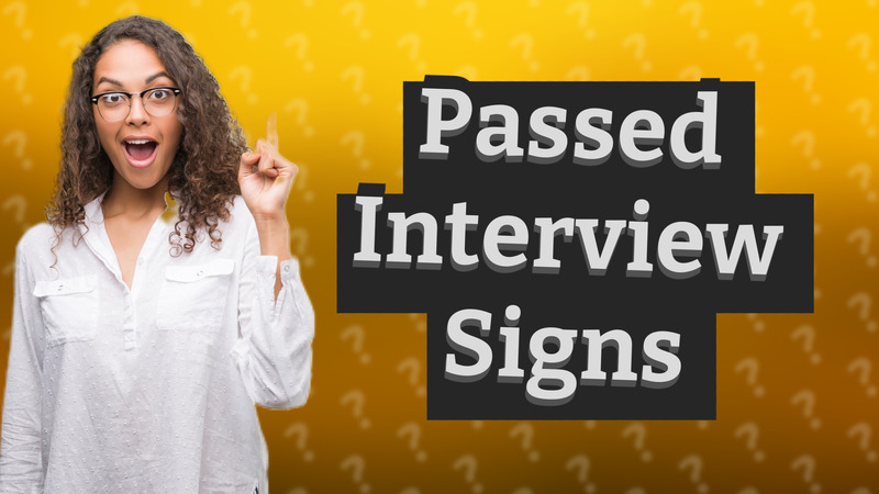 Passed Interview Signs