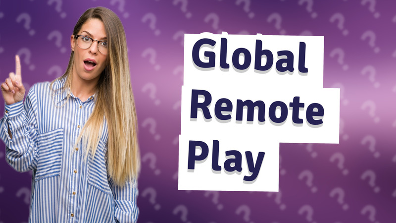 Global Remote Play