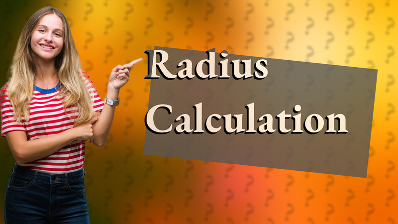 Radius Calculation