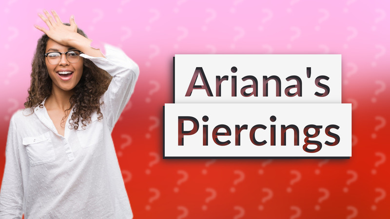 Ariana's Piercings