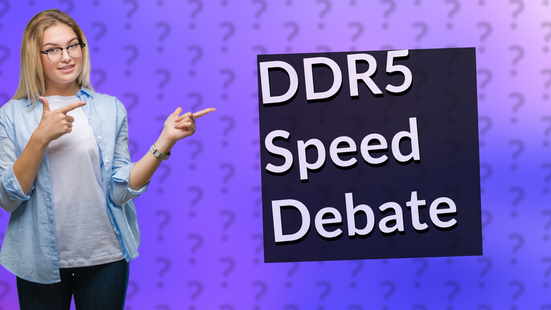 DDR5 Speed Debate
