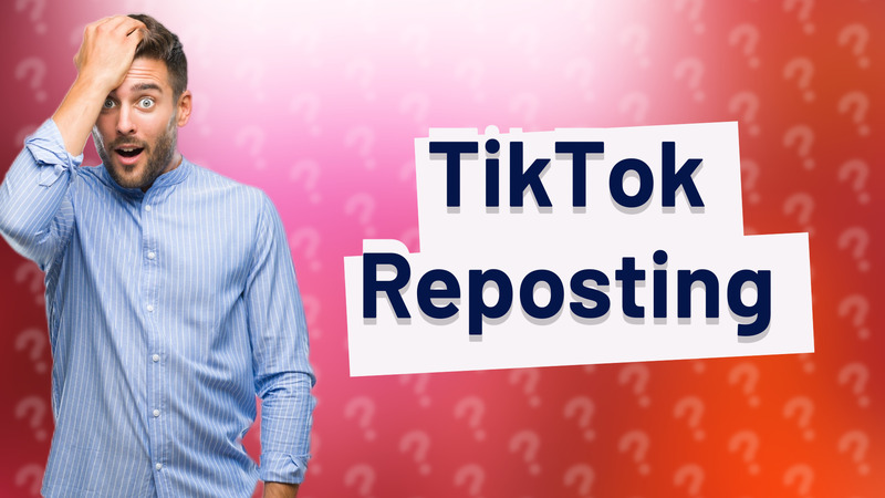 TikTok Reposting