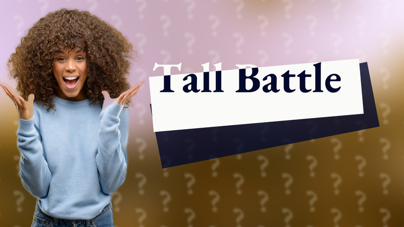 Tall Battle