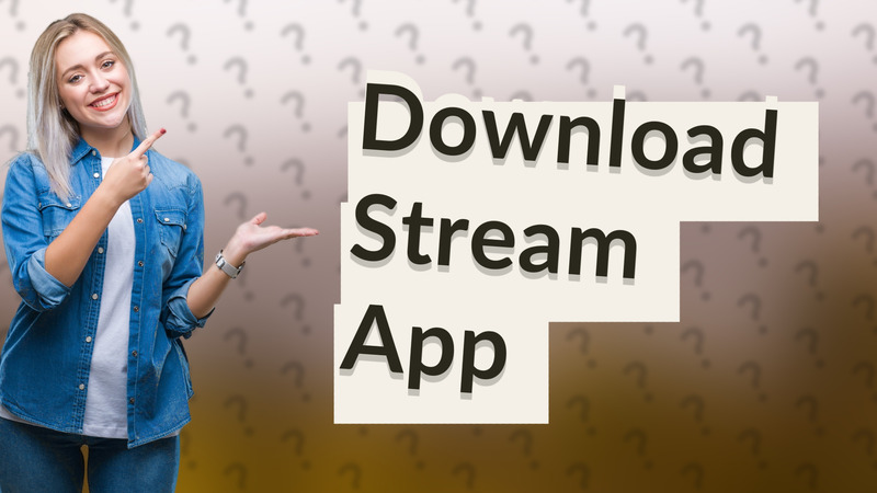 Download Stream App