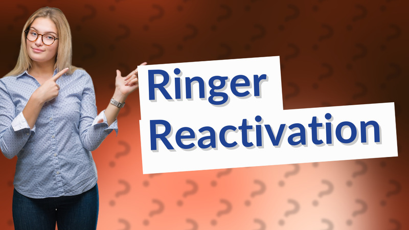 Ringer Reactivation
