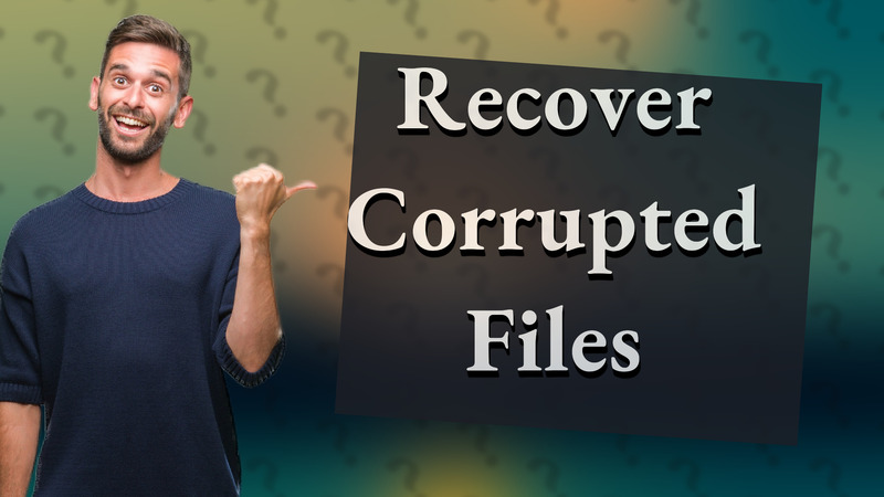 Recover Corrupted Files
