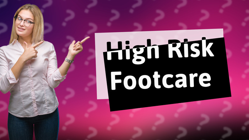 High Risk Footcare
