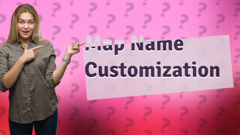 Map Name Customization