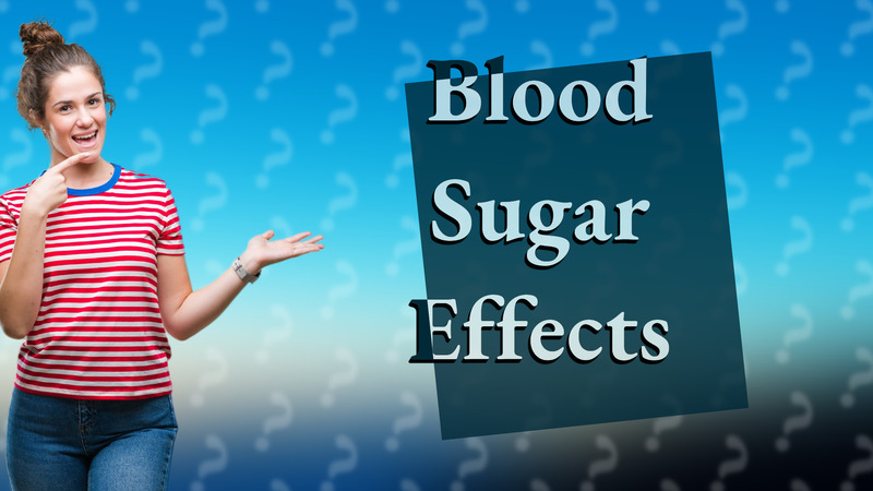 Blood Sugar Effects