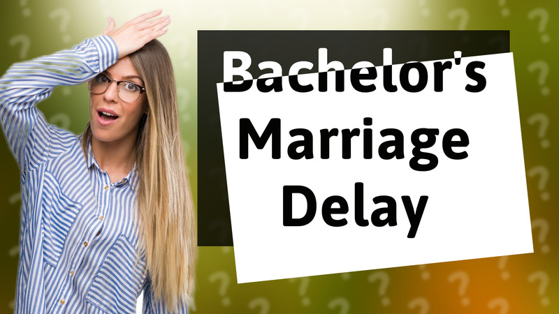 Bachelor's Marriage Delay