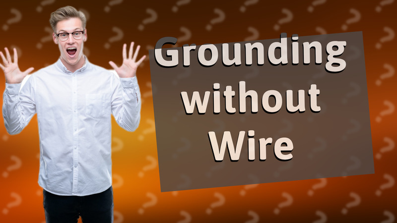 Grounding without Wire