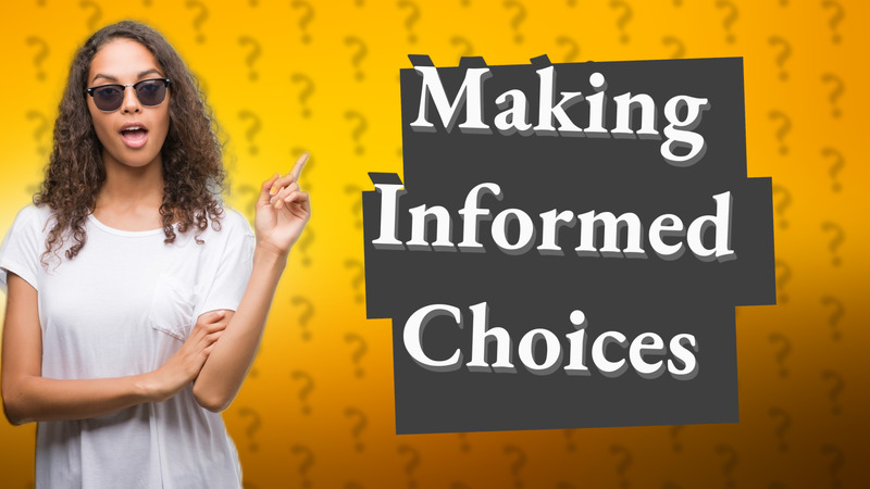 Making Informed Choices