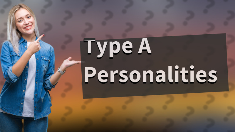 Type A Personalities