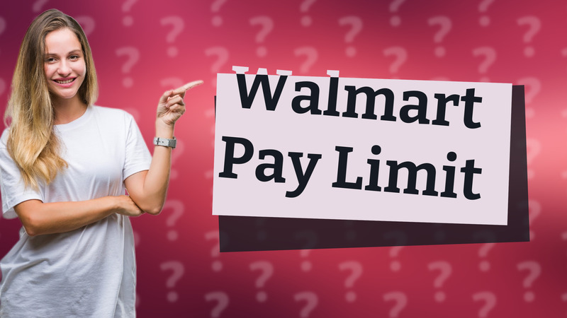 Walmart Pay Limit