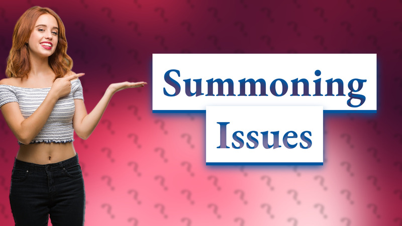 Summoning Issues