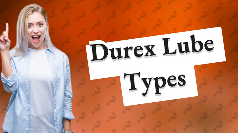 Durex Lube Types