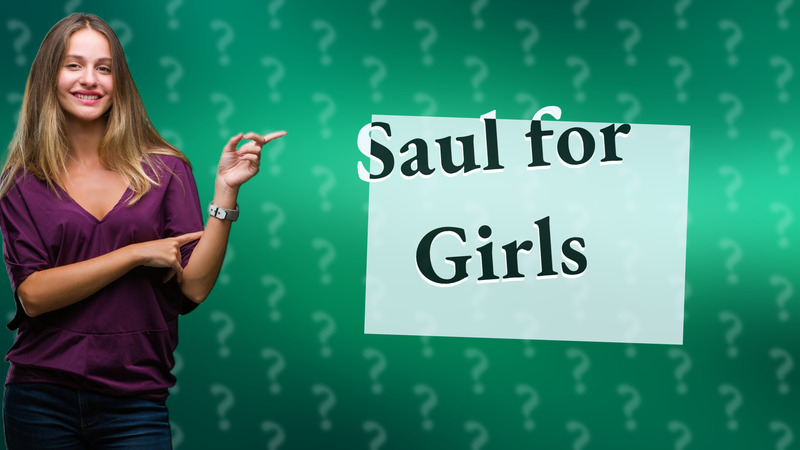 Saul for Girls