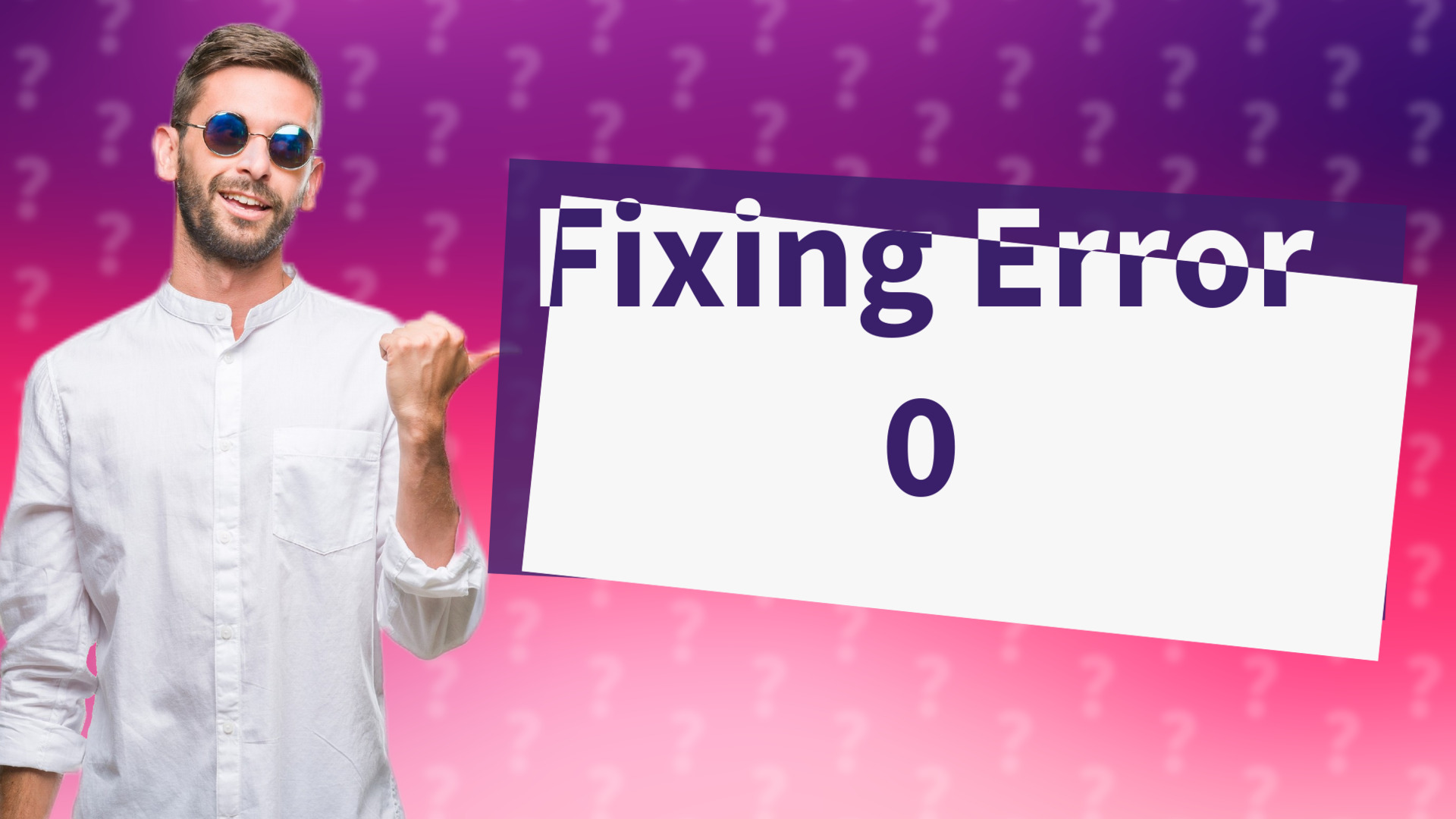 Fixing Error 0