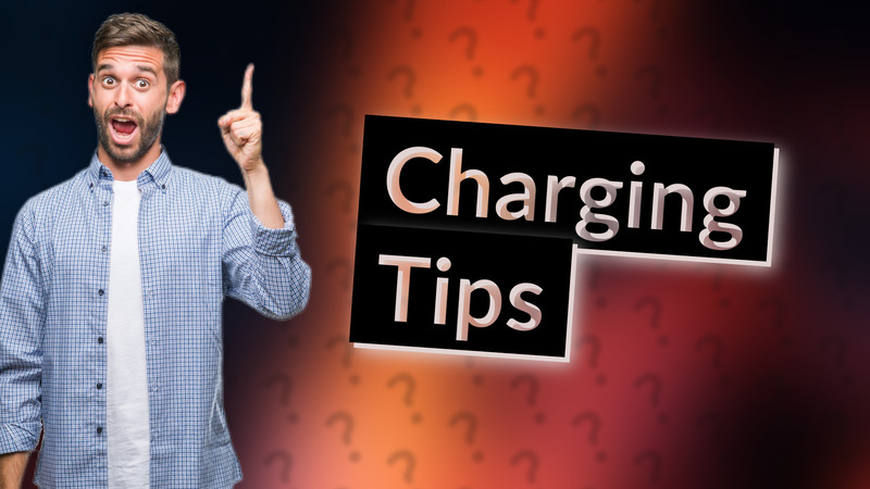 Charging Tips