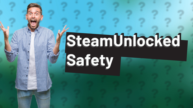 SteamUnlocked Safety