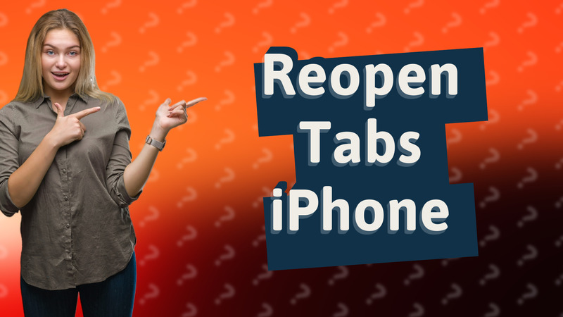 Reopen Tabs iPhone