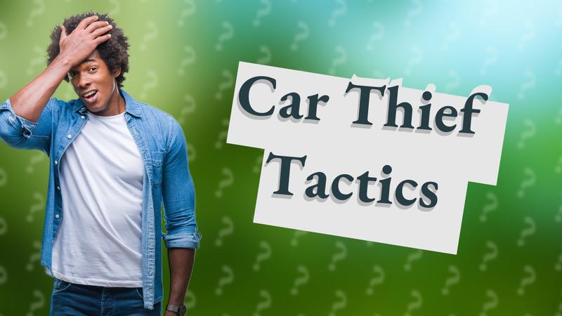 Car Thief Tactics