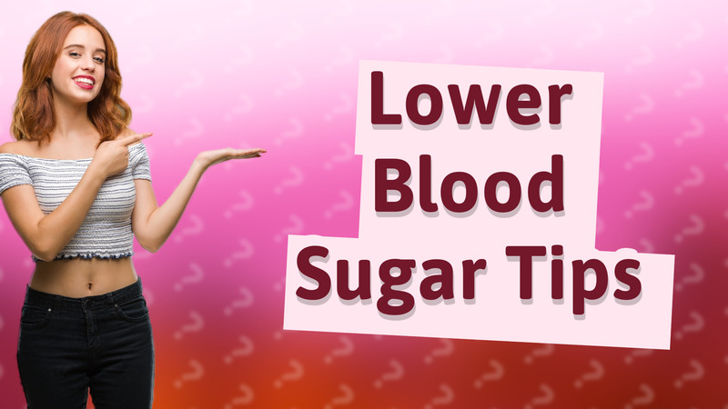 Lower Blood Sugar Tips