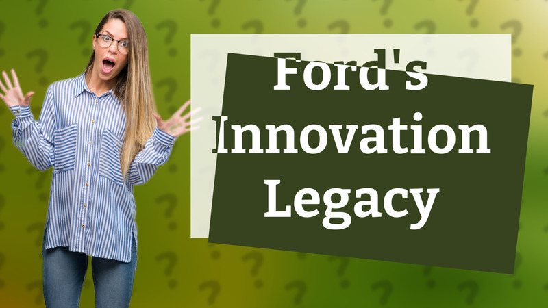 Ford's Innovation Legacy