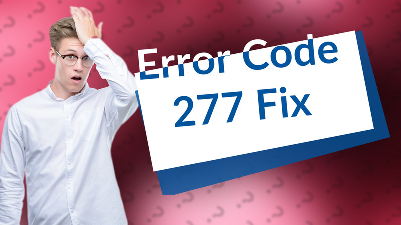 Error Code 277 Fix
