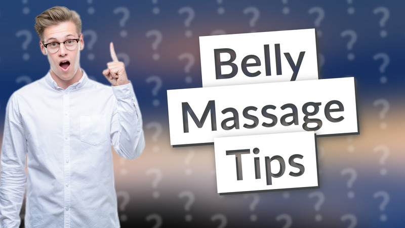Belly Massage Tips