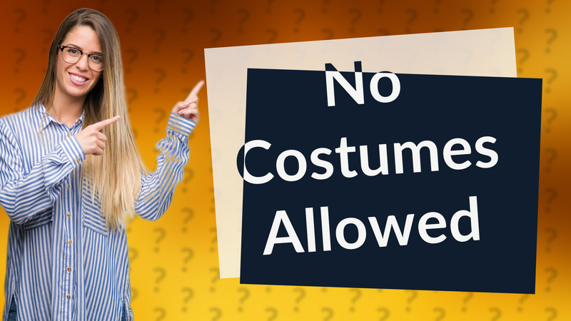 No Costumes Allowed