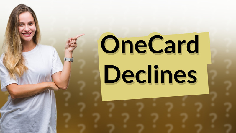 OneCard Declines