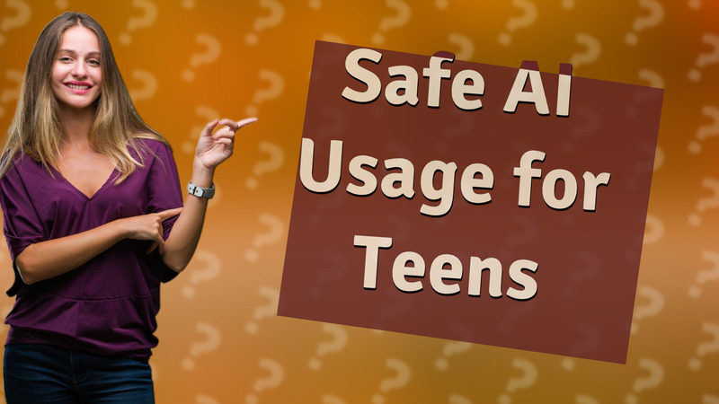 Safe AI Usage for Teens
