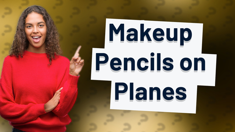 Makeup Pencils on Planes