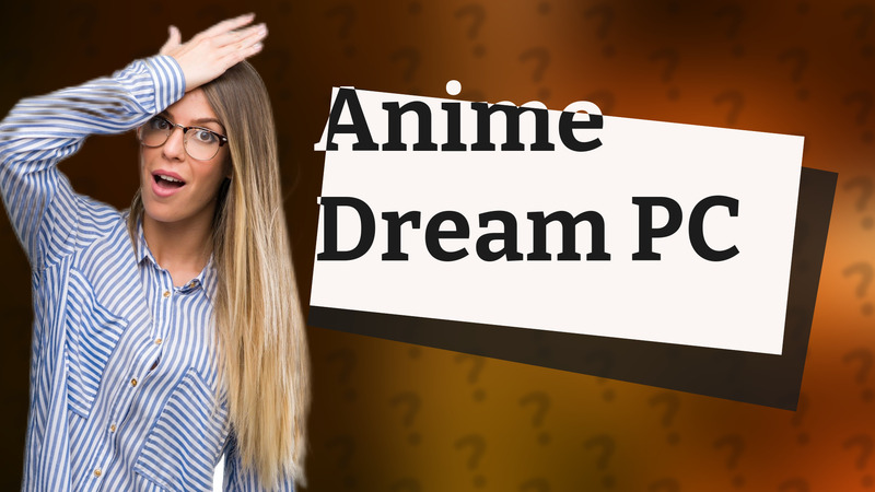 Anime Dream PC