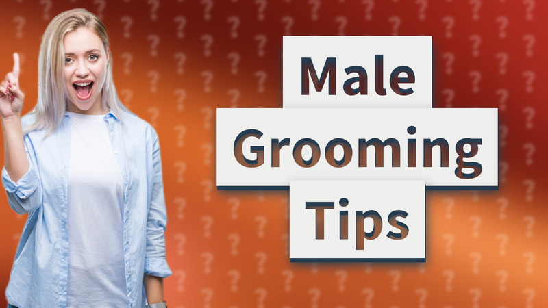 Male Grooming Tips