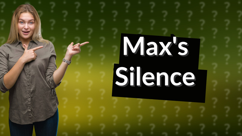 Max's Silence