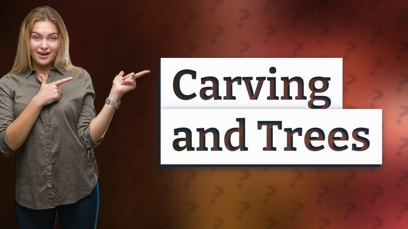 Carving and Trees