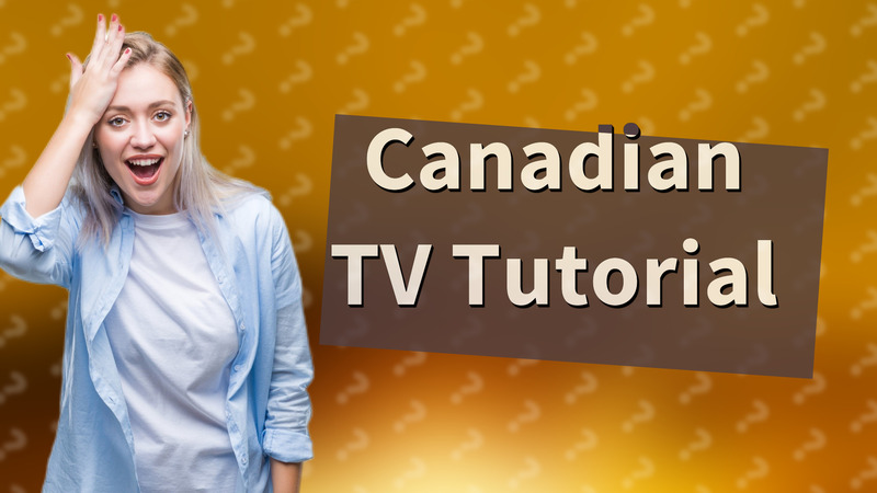 Canadian TV Tutorial