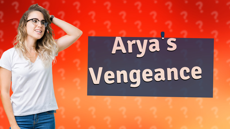 Arya's Vengeance